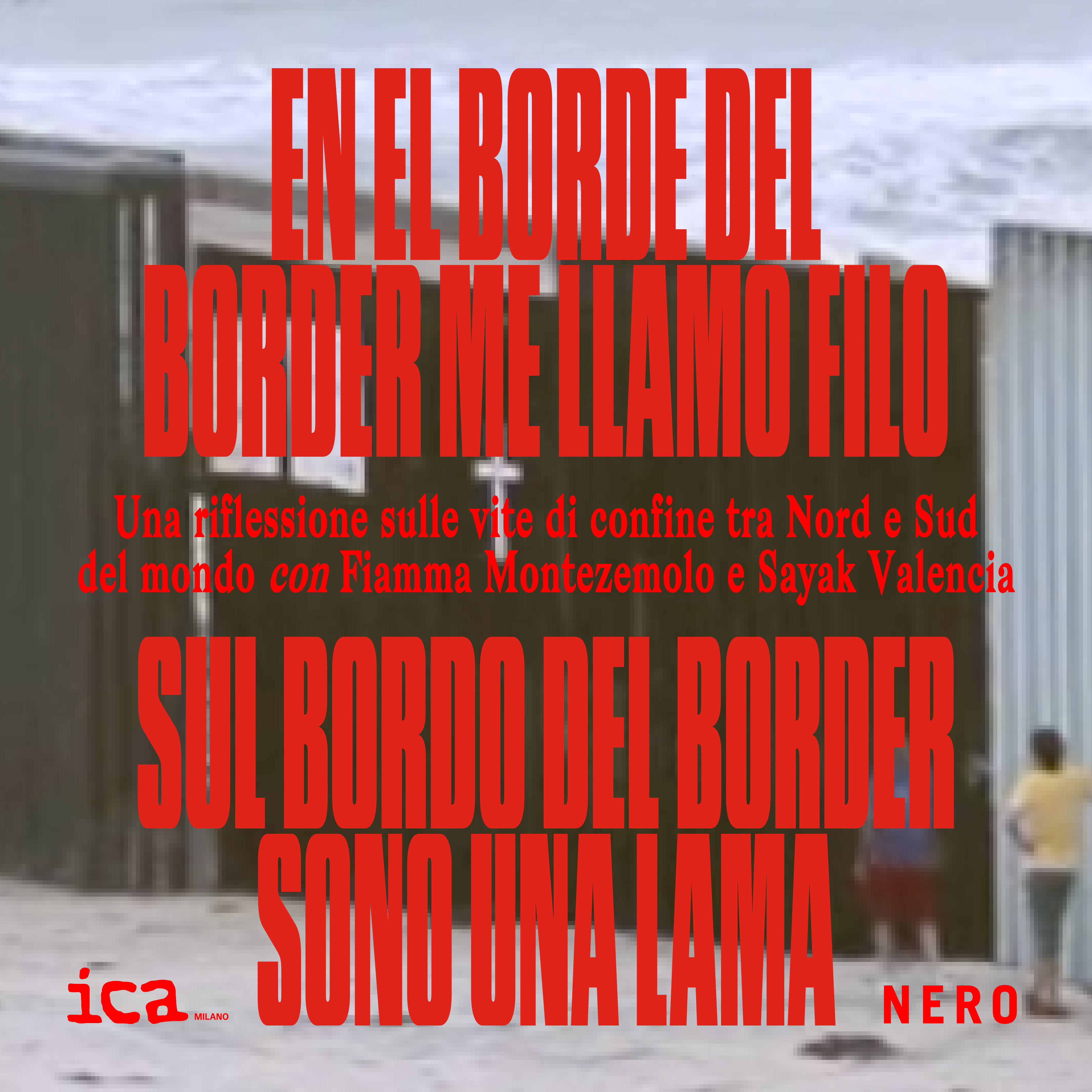 En el borde del border me llamo filo / Sul bordo del border sono una lama